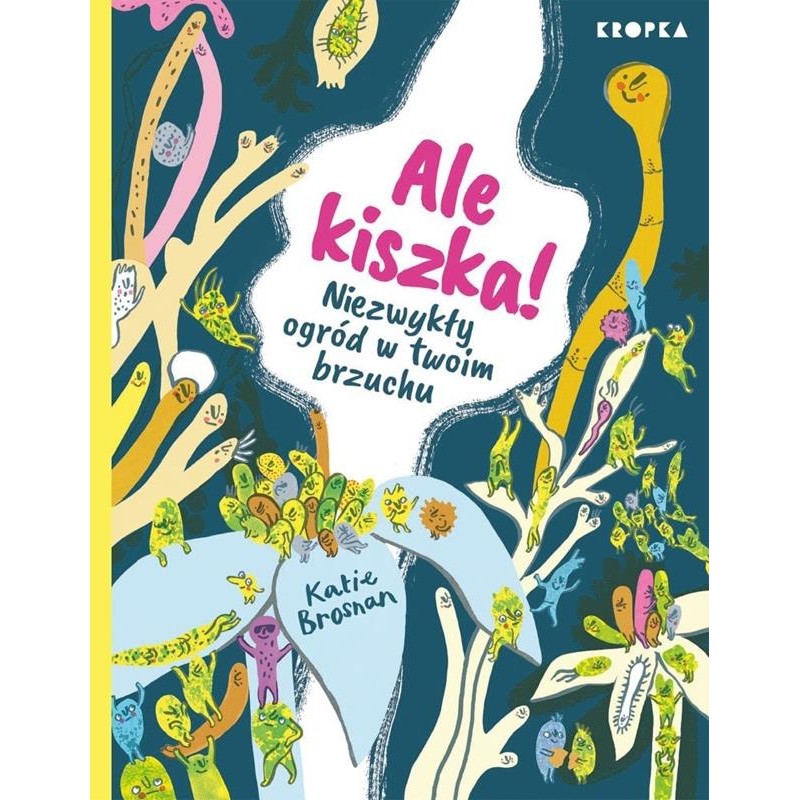 Książka - Ale kiszka! Niezwykły ogród w twoim brzuchu