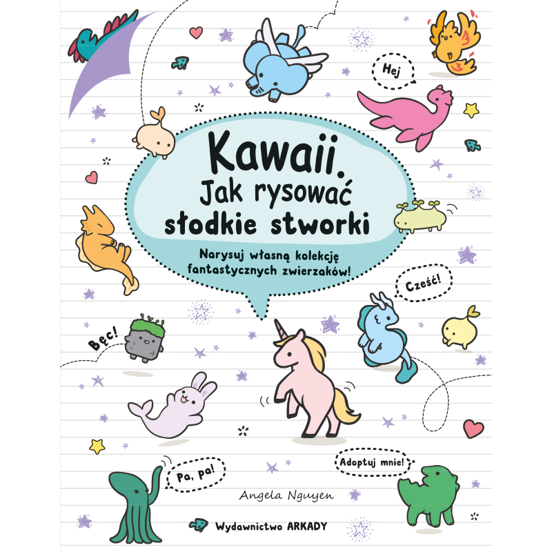 Książka - Kawaii. Jak rysować słodkie stworki. Narysuj własną kolekcję fantastycznych zwierzaków!. Kawaii